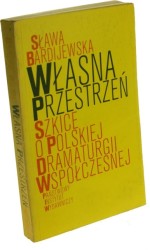 Własna przestrzeń Szkice o polskiej dramaturgii współczesnej Bardijewska Sława