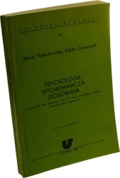 Psychologia wychowawcza stosowana Przewodnik dla studentów III i IV roku psychologii studiów stacjonarnych i zaocznych Bolechowska Maria Gruszczyk Edyta