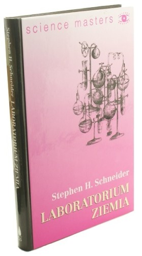 Laboratorium Ziemia Tej gry nie wolno nam przegapić Schneider Stephen H. (Seria Science Masters)