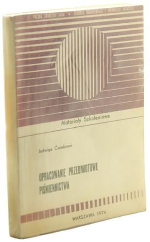 Opracowanie przedmiotowe piśmiennictwa Problemy teoretyczne i metodyczne Materiały szkoleniowe Ćwiekowa Jadwiga