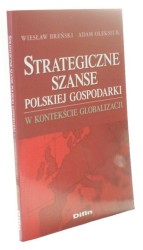 Strategiczne szanse polskiej gospodarki w kontekście globalizacji Breński Wiesław, Oleksiuk Adam