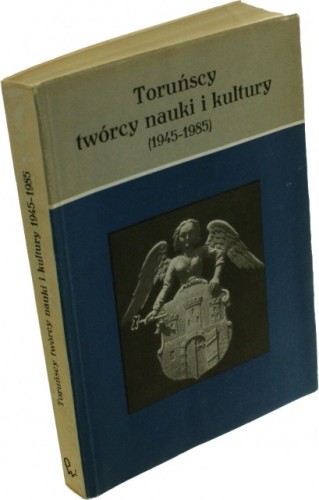 Toruńscy twórcy nauki i kultury (1945-1985)(redakcja, Marian Biskup, Andrzej Giziński)