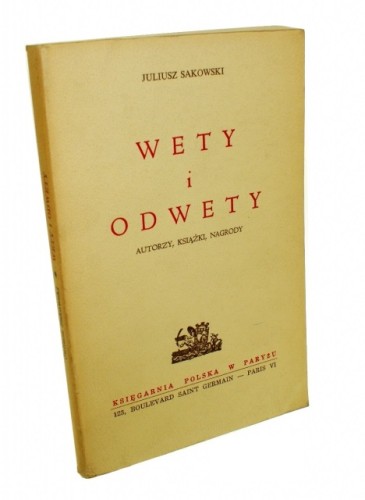 Wety i odwety Autorzy książki nagrody Sakowski Juliusz (wydawnictwo emigracyjne 1976)