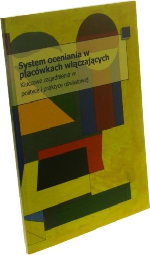 System oceniania w placówkach włączających Kluczowe zagadnienia w polityce i praktyce oświatowej