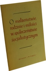 Marzenie O małżeństwie rodzinie i miłości w społeczeństwie socjalistycznym Fiłnowicz J.,  Kołbanowski W. [1952]