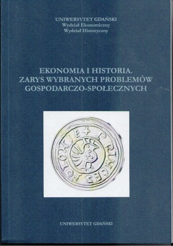 Ekonomia i historia Zarys wybranych problemów gospodarczo-społecznych  Praca zbiorowa (2015)