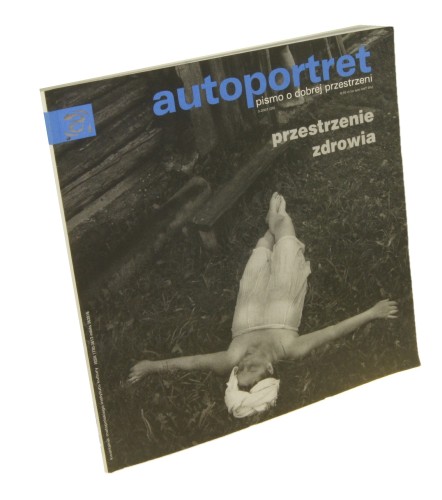 Autoportret Pismo o dobrej przestrzeni 3 / 2007 Red. nacz. Joanna Orlik
