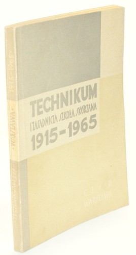 Technikum i Zasadnicza Szkoła Skórzana 1915-1965 (Alicja Racewicz, Andrzej Kawka redakcja)(dedykacja)