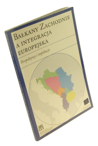 Bałkany Zachodnie a integracja europejska. Perspektywy i implikacje (praca zbiorowa) (2008)