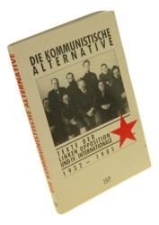 Die kommunistische Alternative Texte der Linken Opposition und IV. Internationale 1932-1985 Herausgeber Wolfgang Alles Einleitung Ernest Mandel (1989)