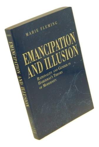 Emancipation and illusion Rationality and gender in Habermas's theory of modernity Fleming Marie (1997)