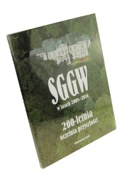 SGGW w latach 2008-2016 200-letnia uczelnia przyszłości Red. Jan Kiryjow (2016)