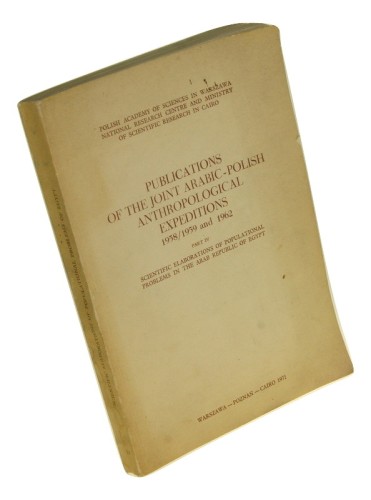 Publications of the Joint Arabic-Polish Anthropological Expeditions 1958/1959 and 1962 Part IV Scientific Elaborations of Populational Problems in the Arab Republic of Egypt Editor Tadeusz Dzierżykray-Rogalski (1971)