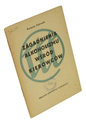 Zagadnienia alkoholizmu wśród kierowców Dąbrowski Konstanty [1959]
