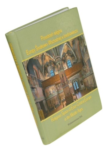 Przestrzeń religijna Europy Środkowo-Wschodniej w średniowieczu Pod red. Krzysztofa Brachy i Pawła Krasa (Przestrzeń Religijna Europy Środkowo-Wschodniej Otwarta na Wschód i Zachód) (2010)
