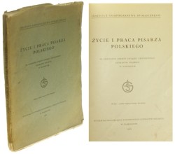 Życie i praca pisarza polskiego Na podstawie ankiety związku zawodowego Literatów polskich w Warszawie (1932)