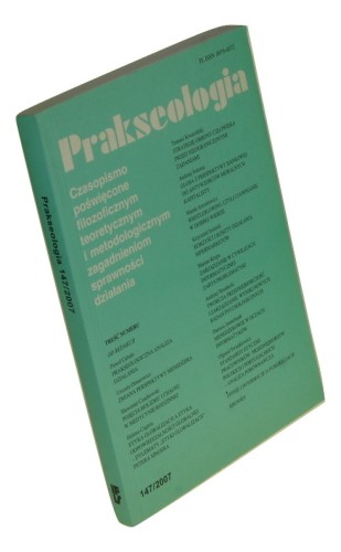 Prakseologia. Czasopismo poświęcone filozoficznym teoretycznym i metodologicznym zagadnieniom sprawności działania t. 147 [2007]