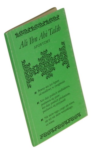 Aforyzmy Ali ibn Abi Talib Wybrał i wstępem opatrzył Janusz Danecki (1990)