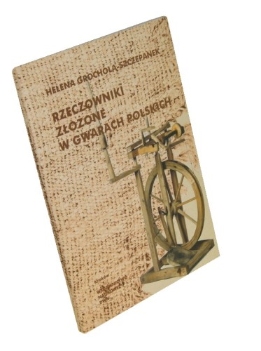 Rzeczowniki złożone w gwarach polskich Grochola-Szczepanek Helena (2002)