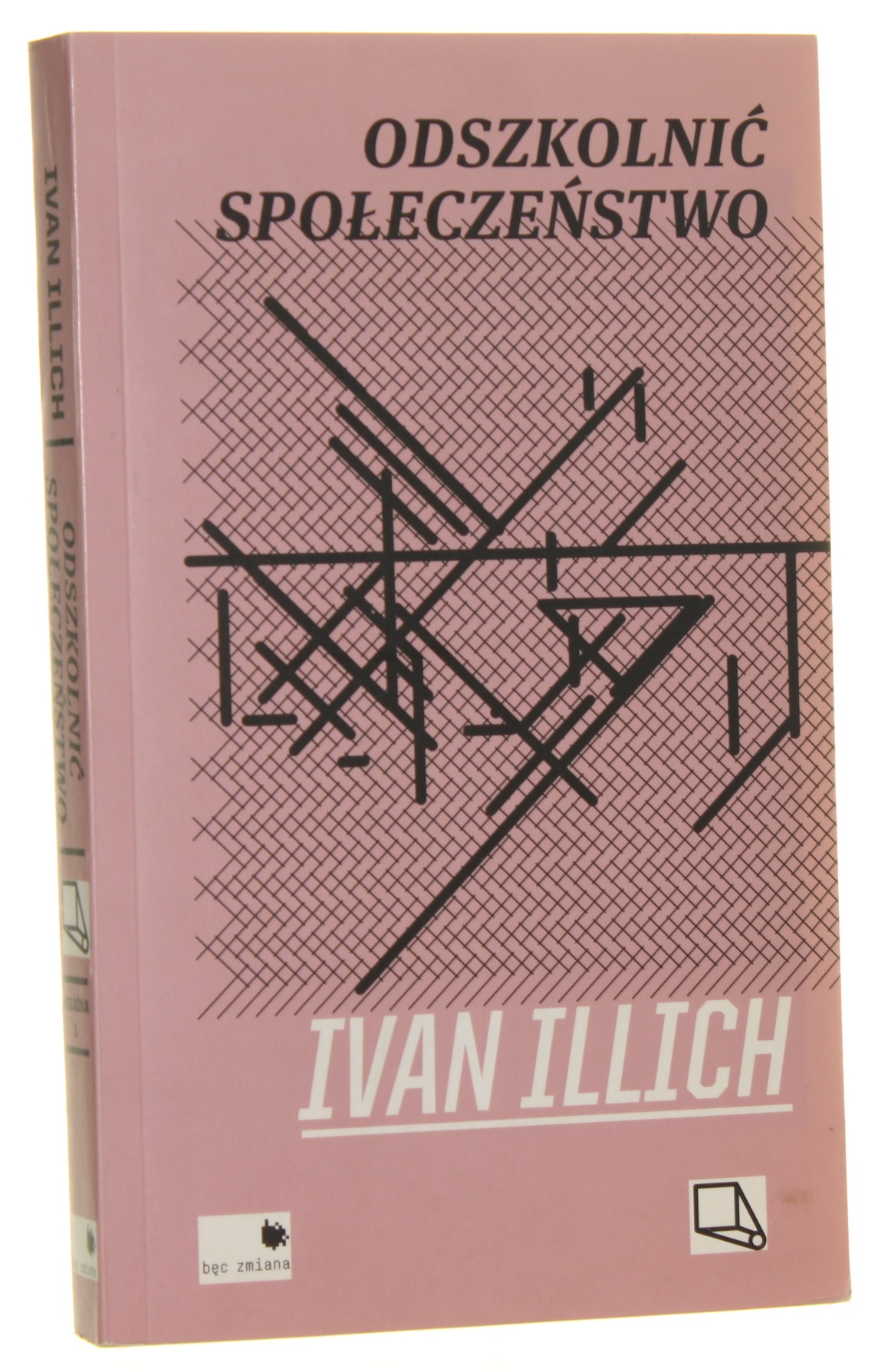 Odszkolnić społeczeństwo Ivan Illich [2010]